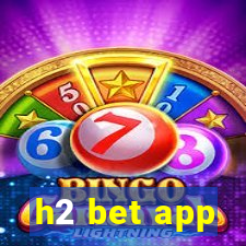 h2 bet app